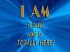 I AM is total